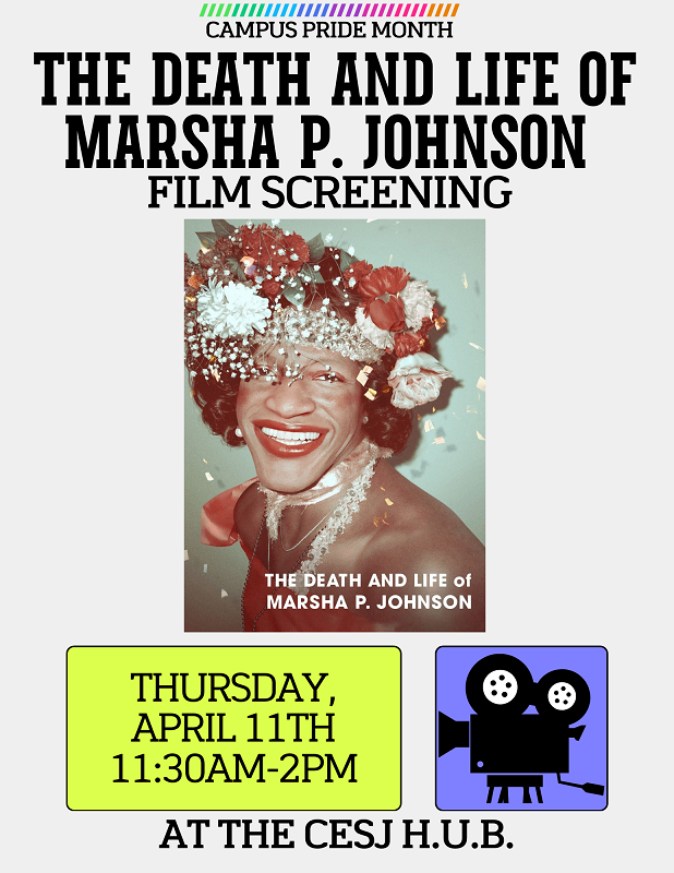 The Death and Life of Marsha P. Johnson Film Screening - Thursday, April 11 from 11:30 a.m. - 2 p.m. at the CESJ H.U.B. - Click for PDF